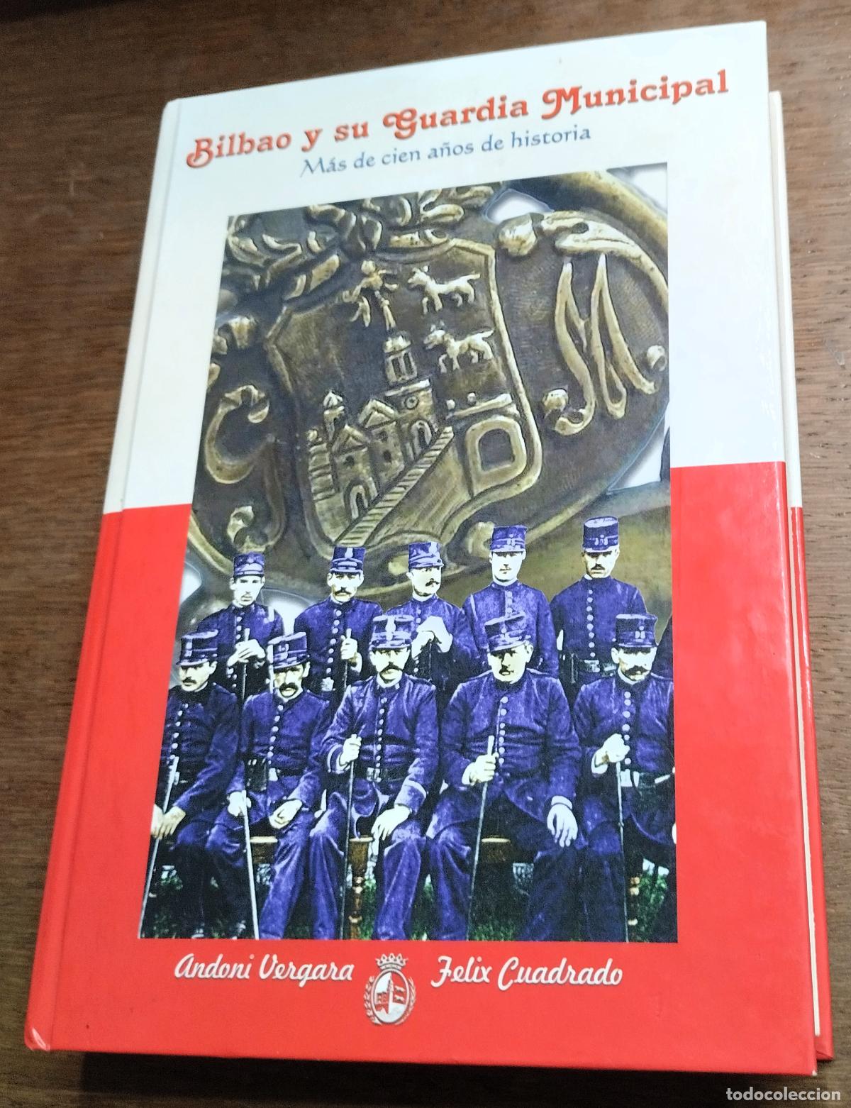 Libros de segunda mano: Bilbao y su guardia municipal. M&aacute;s de cien a&ntilde;os de historia, Bilbao, 2003,