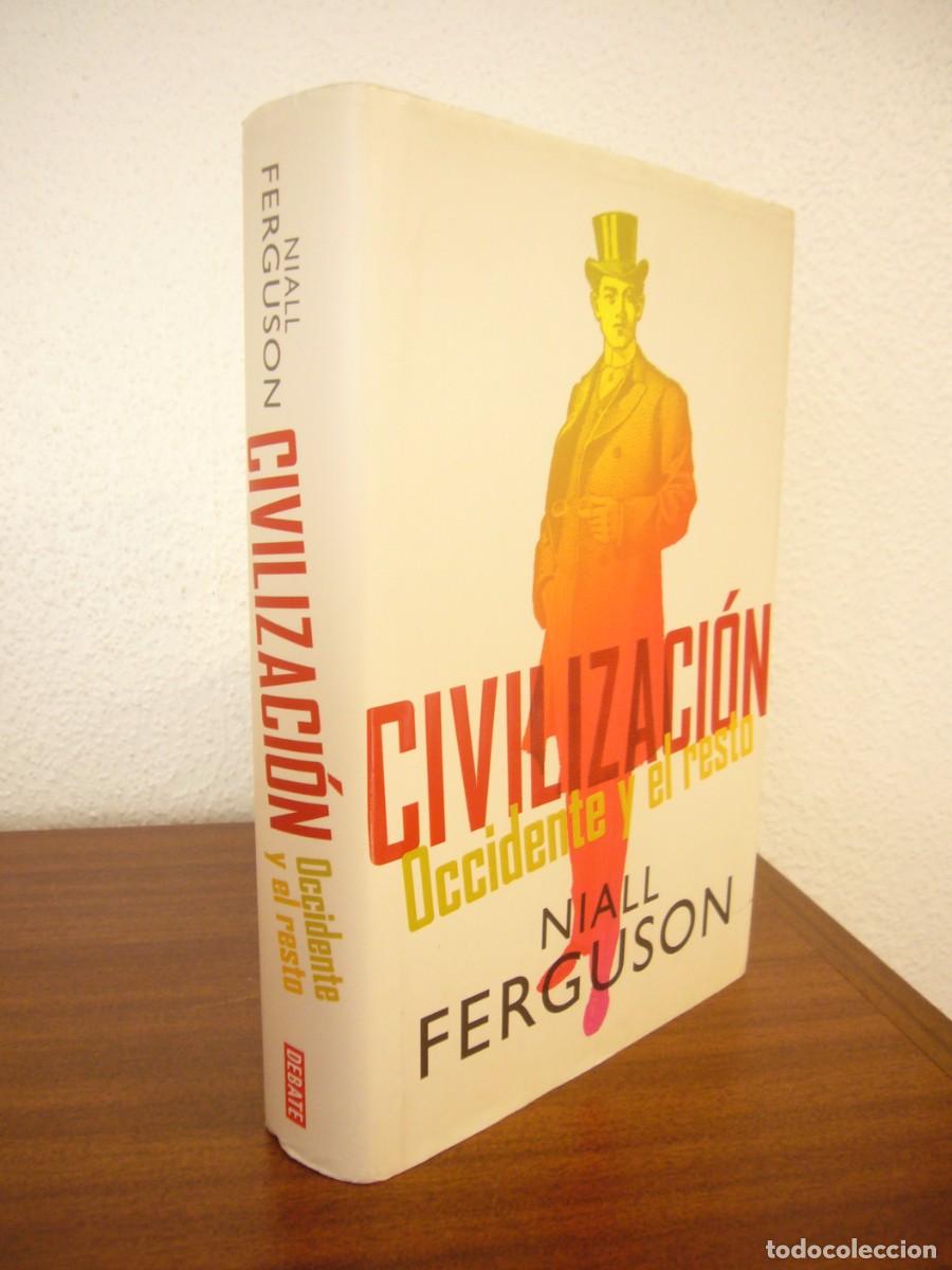 Libros de segunda mano: NIALL FERGUSON: CIVILIZACI&Oacute;N. OCCIDENTE Y EL RESTO (DEBATE, 2013) TAPA DURA