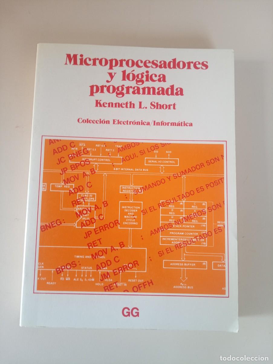Libros de segunda mano: MICROPROCESADORES Y L&Oacute;GICA PROGRAMADA - KENNETH L. SHORT - ED. GUSTAVO GILI - Foto 1