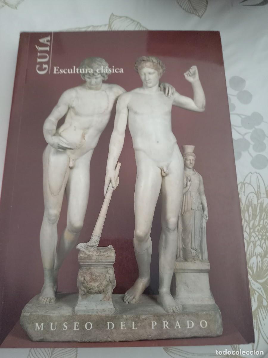 Libros de segunda mano: GUIA ESCULTURA CLASICA MUSEO DEL PRADO 1999 MADRID CLASICISMO GRIEGO ROMANA HELENISTICO