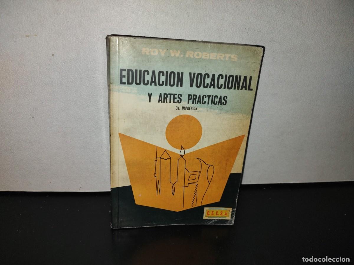 Libri di seconda mano: 106- EDUCACI&Oacute;N VOCACIONAL Y ARTES PR&Aacute;CTICAS - ROY W. ROBERTS - C.E.S.A. - 1969