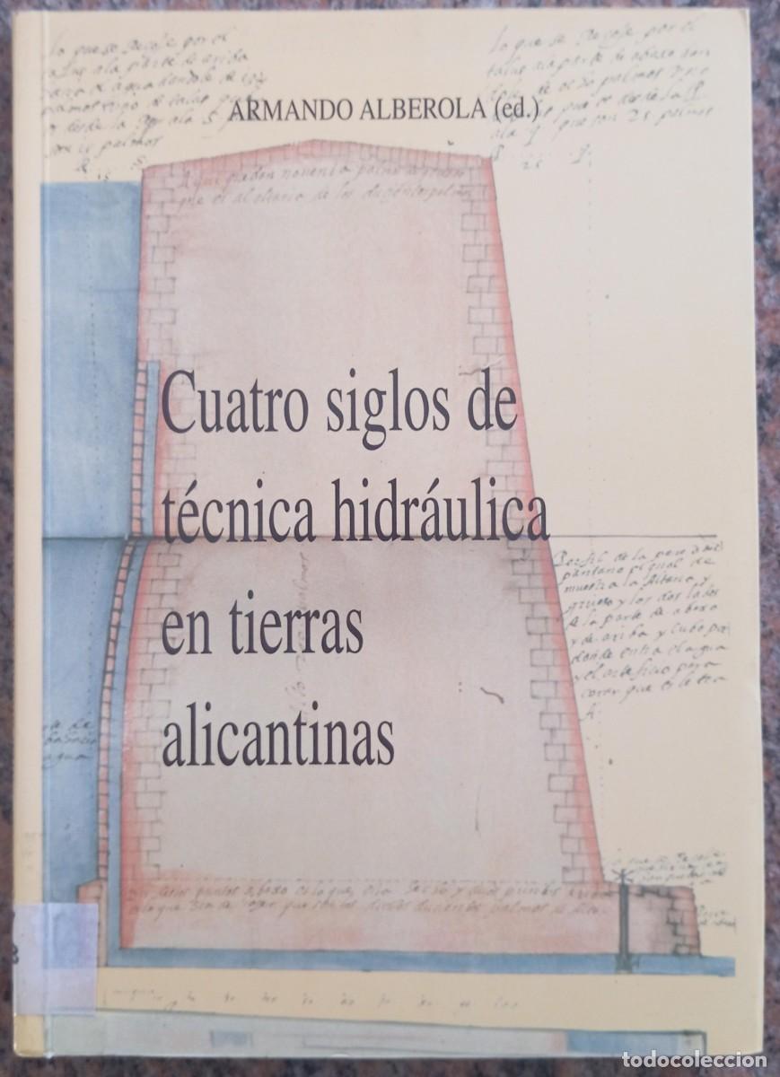 Second hand books: CUATRO SIGLOS DE TECNICA HIDRAULICA EN TIERRAS ALICANTINAS