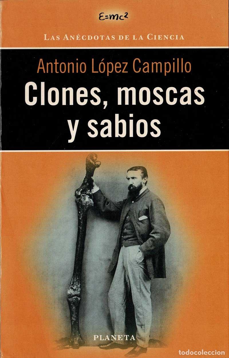 Libros de segunda mano: Clones, moscas y sabios - Antonio L&oacute;pez Campillo - Foto 1