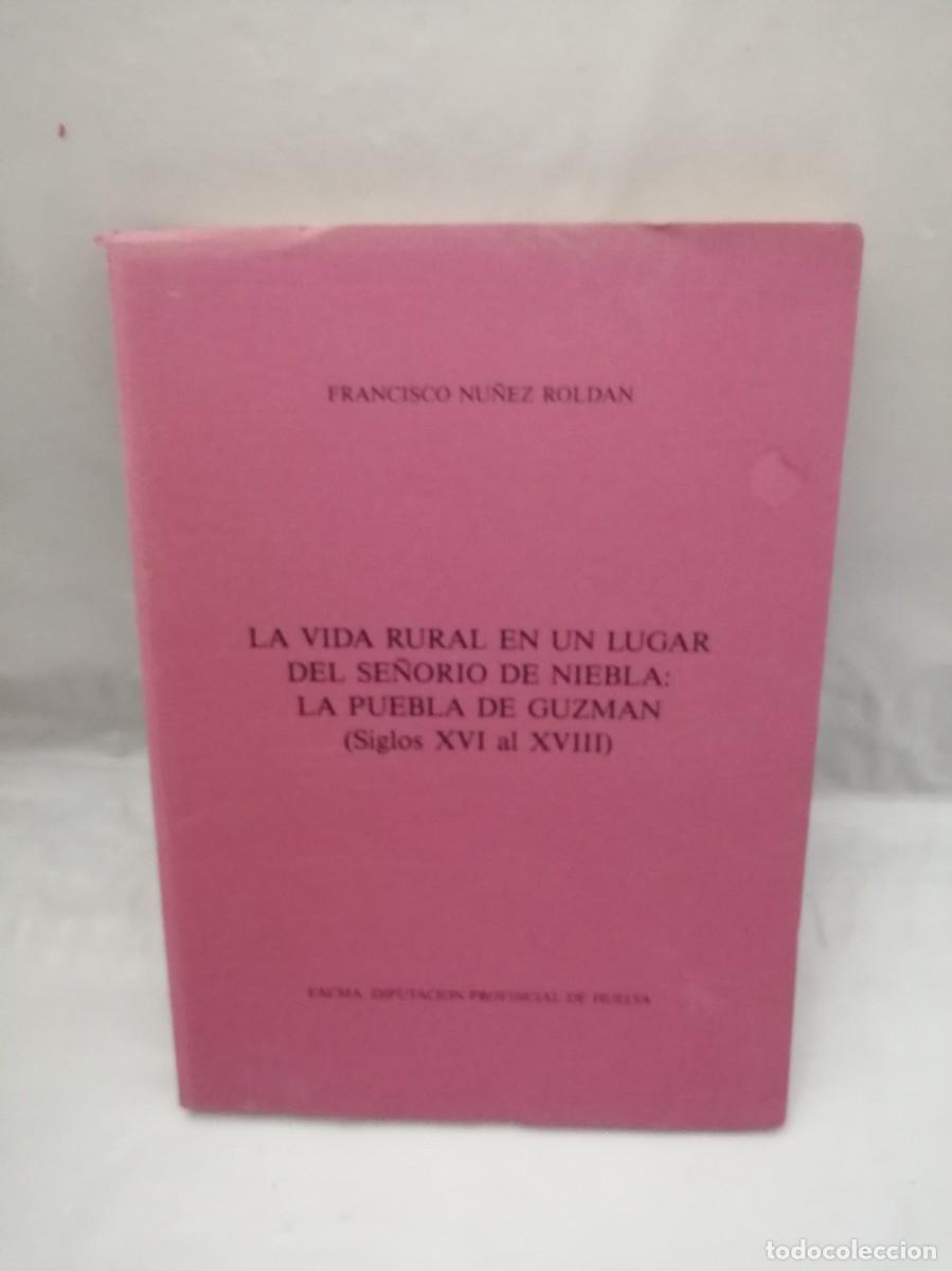 Libri di seconda mano: La Vida Rural en un Lugar del Se&ntilde;or&iacute;o de Niebla: La Puebla de Guzm&aacute;n, Siglos XVI a XVIII