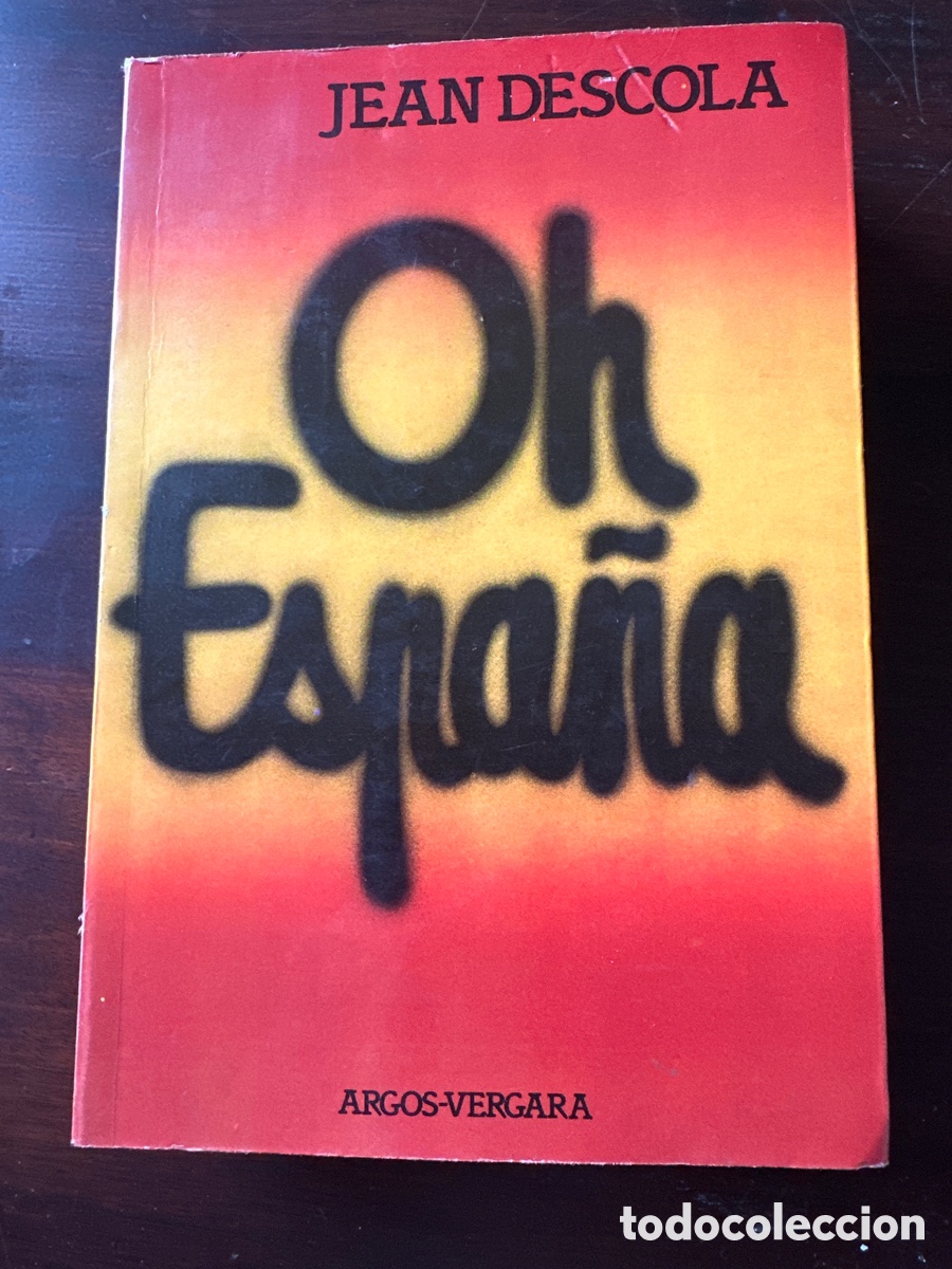 Libros de segunda mano: OH ESPA&Ntilde;A / JEAN DESCOLA / ARGOS VERGARA - Foto 1