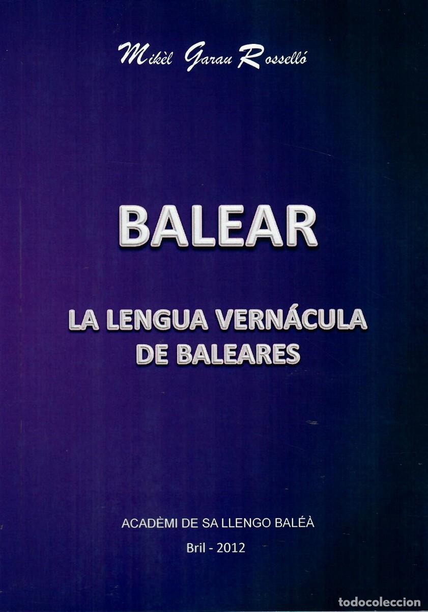 Libros de segunda mano: BALEAR, LA LENGUA VER&Aacute;CULA DE BALEARES / MIK&Egrave;L GARAU