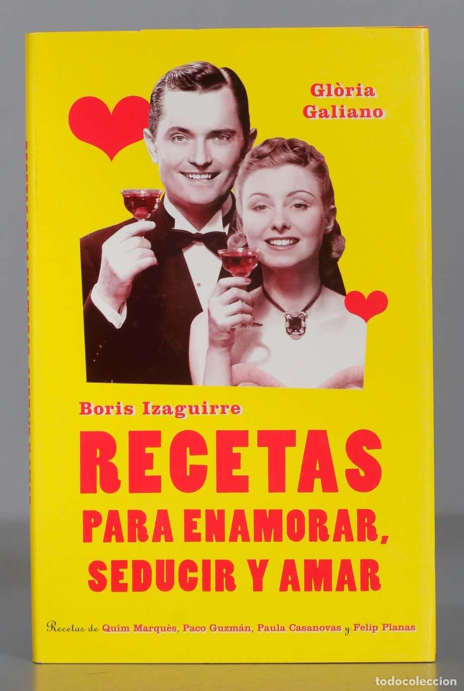 Livres d'occasion: Recetas Para Enamorar Seducir Y Amar, Boris Izaguirre y Gloria Galiano