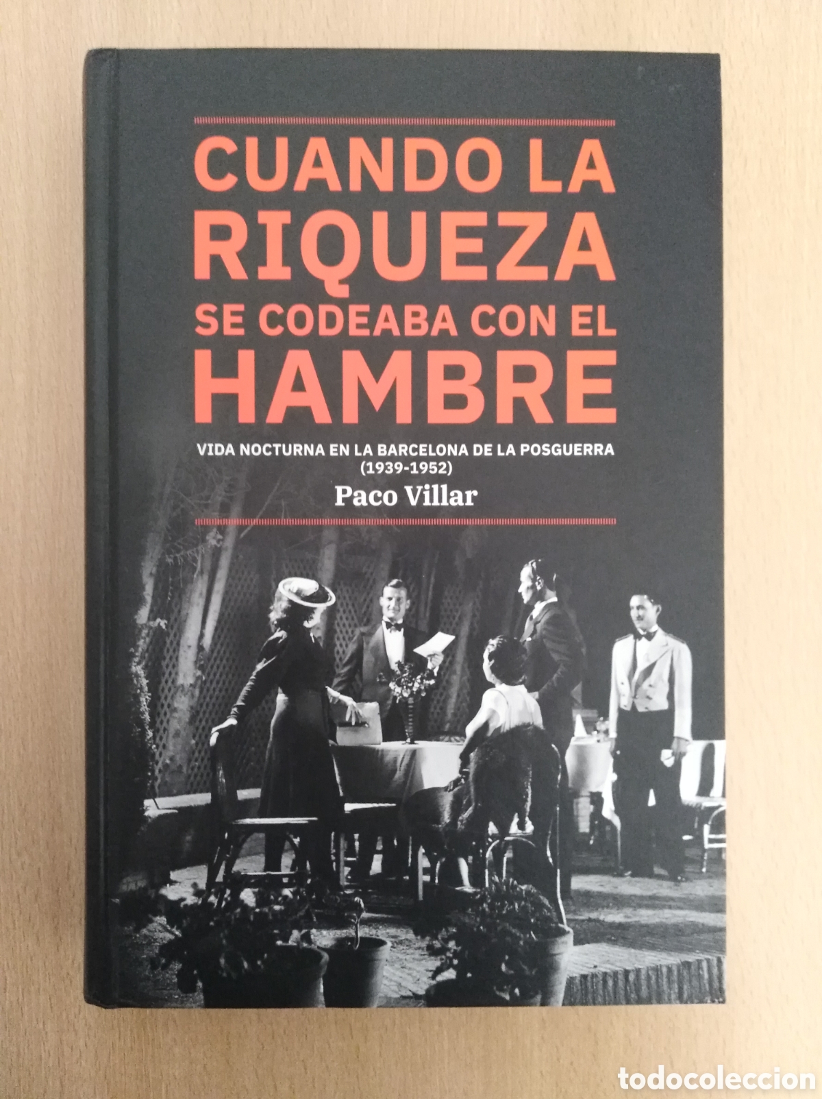 Libros de segunda mano: CUANDO LA RIQUEZA SE CODEABA CON EL HAMBRE. Paco Villar - Foto 1