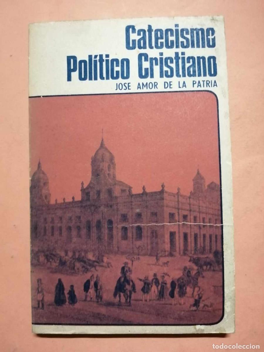 Gebrauchte B&uuml;cher: CATECISMO POLITICO CRISTIANO (JOSE AMOR DE LA PATRIA)