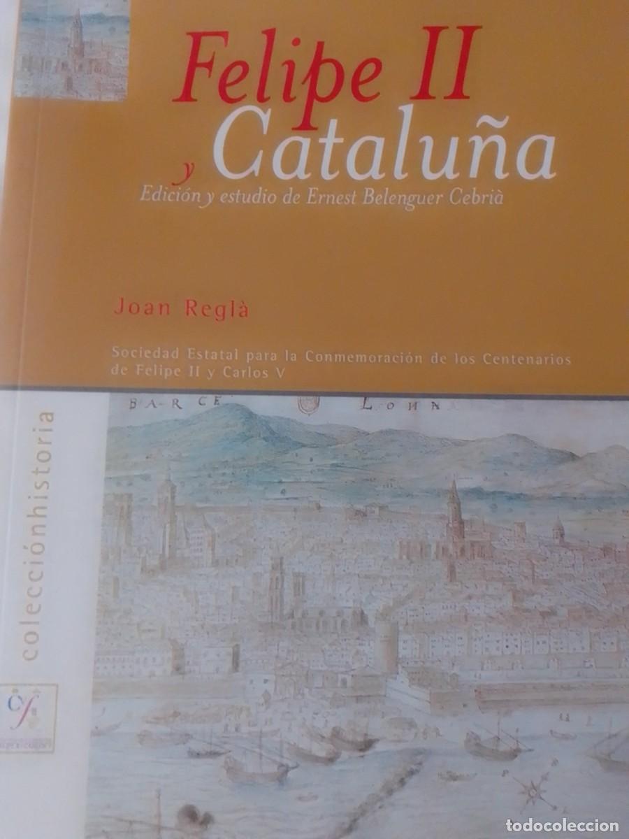 Libros de segunda mano: Felipe II y Catalu&ntilde;a Joan Regl&aacute; Ernest Belenguer Cebria