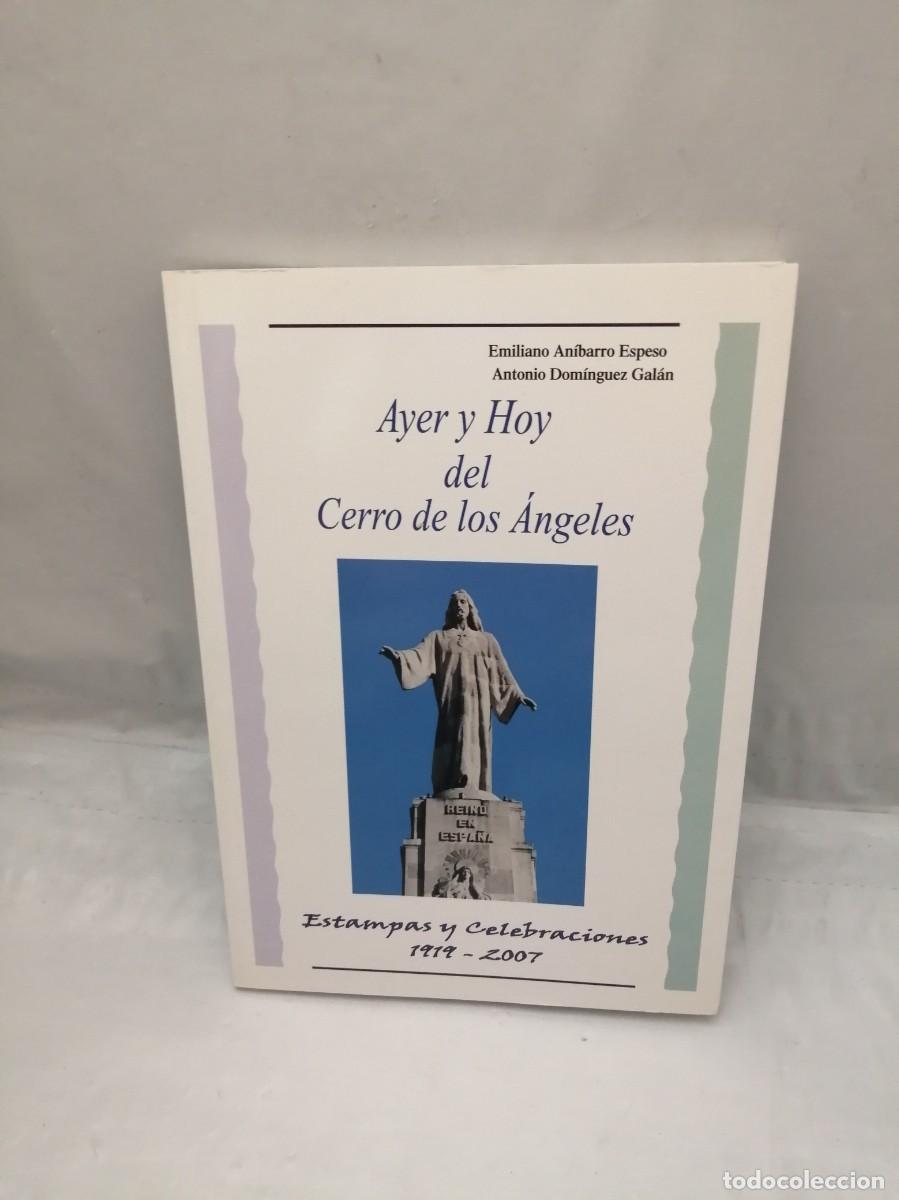 Libri di seconda mano: Ayer y hoy del Cerro de los &Aacute;ngeles: Estampas y celebraciones 1919-2007.