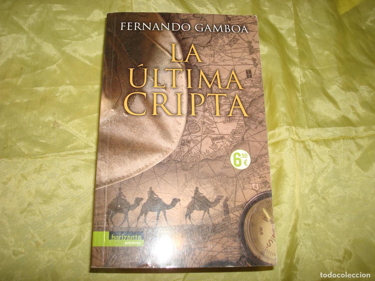 Libros de segunda mano: LA ULTIMA CRIPTA . FERNANDO GAMBOA. EDT. HORIZONTE, 1&ordf; EDC. 2009 - Foto 1