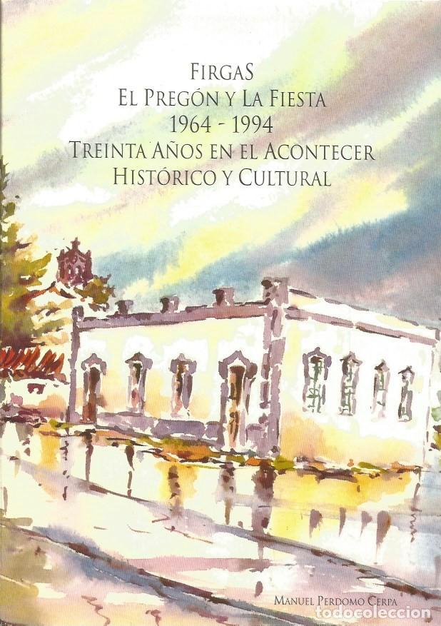 Libros de segunda mano: FIRGAS EL PREG&Oacute;N Y LA FIESTA 1964-1994 TREINTA A&Ntilde;OS EN EL ACONTECER HIST&Oacute;RICO Y CULTURAL