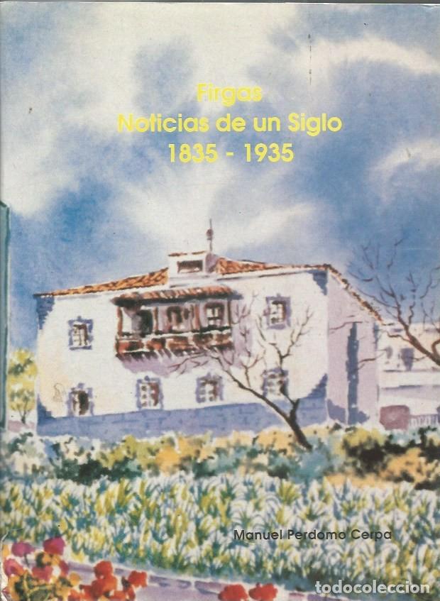 Livres d'occasion: FIRGAS NOTICIAS DE UN SIGLO 1835-1935-MANUEL PERDOMO CERPA