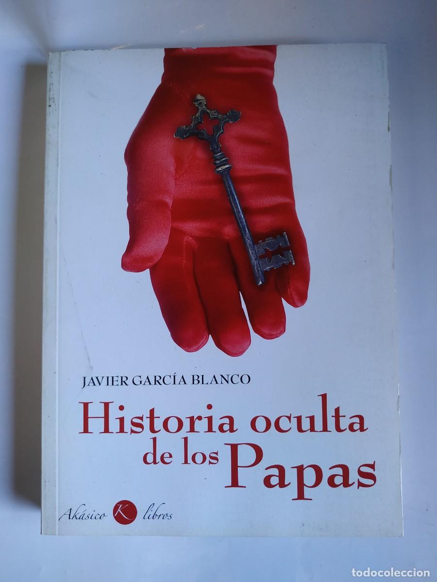 Libros de segunda mano: LIBRO HISTORIA OCULTA DE LOS PAPAS - JAVIER GARCIA BLANCO - Foto 1
