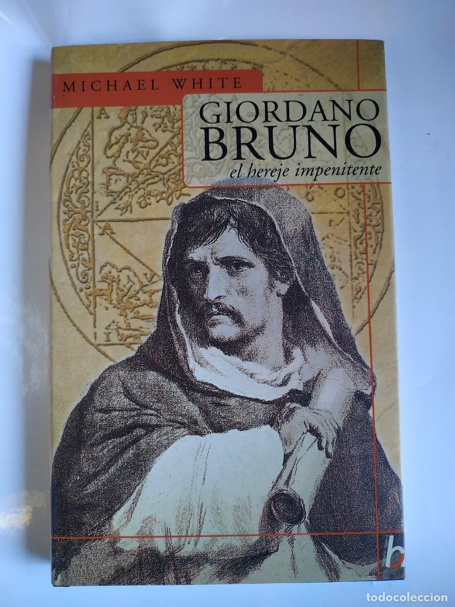 Libros de segunda mano: LIBRO GIORDANO BRUNO - EL HEREJE IMPENITENTE - MICHAEL WHITE - Foto 1