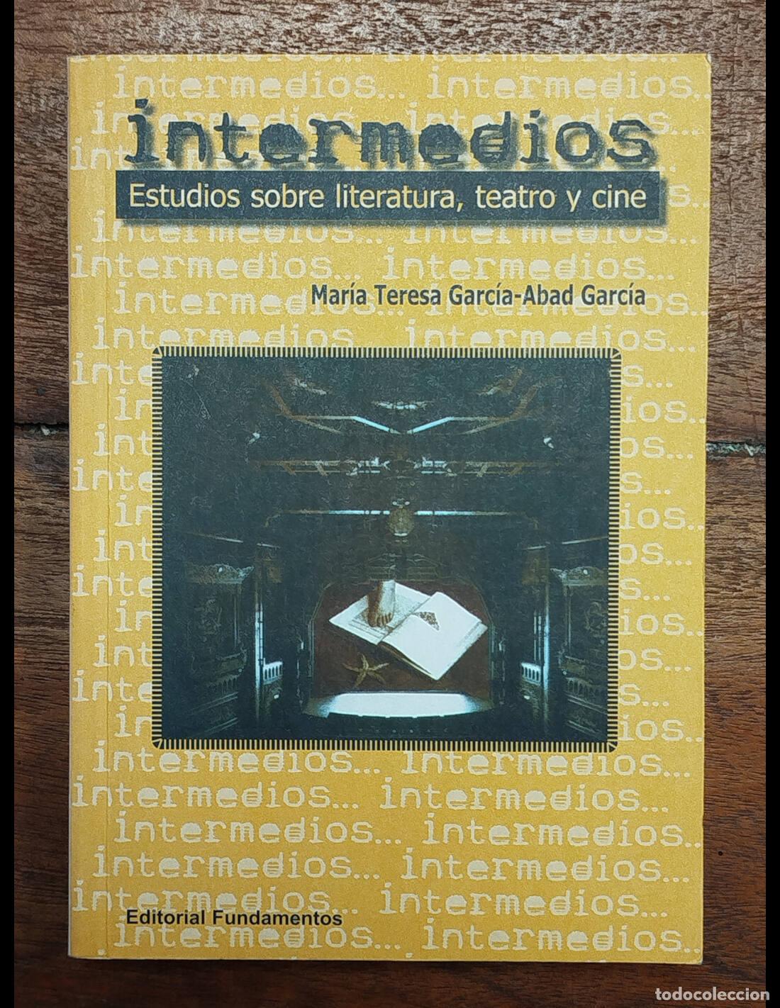 Second hand books: INTERMEDIOS: ESTUDIOS SOBRE LITERATURA, TEATRO Y CINE. GARC&Iacute;A-ABAD GARC&Iacute;A, Mar&iacute;a Teresa. Editorial F