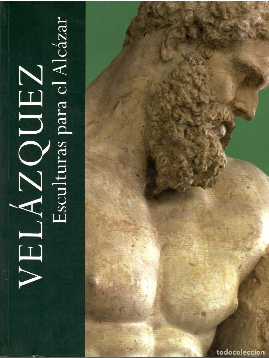 Libros de segunda mano: VELAZQUEZ. ESCULTURAS PARA EL ALC&Aacute;ZAR - Foto 1