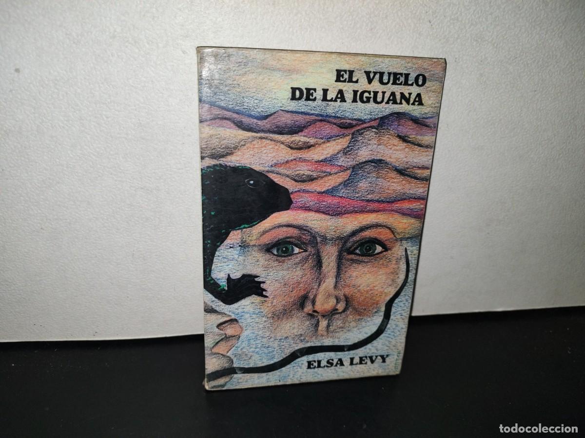Livres d'occasion: 107- EL VUELO DE LA IGUANA - ELSA LEVY - PRIMERA EDICI&Oacute;N 1991 - FIRMADO