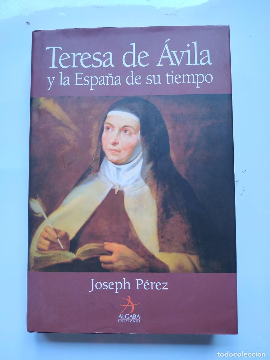 Libros de segunda mano: LIBRO TERESA DE &Aacute;VILA Y LA ESPA&Ntilde;A DE SU TIEMPO. JOSEPH P&Eacute;REZ. ALGABA - Foto 1