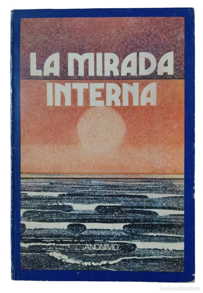 Libros de segunda mano: LA MIRADA INTERNA / AN&Oacute;NIMO. 2&ordf; EDICI&Oacute;N CORREGIDA Y AMPLIADA 1976. EXCELENTE ESTADO. - Foto 1