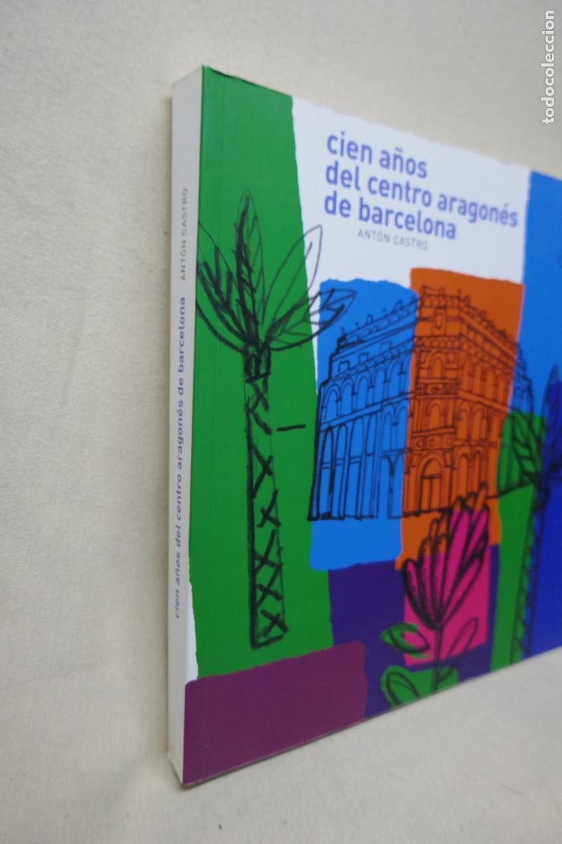 Libros de segunda mano: CIEN A&Ntilde;OS DEL CENTRO ARAGONES DE BARCELONA - ANTON CASTRO - Foto 3