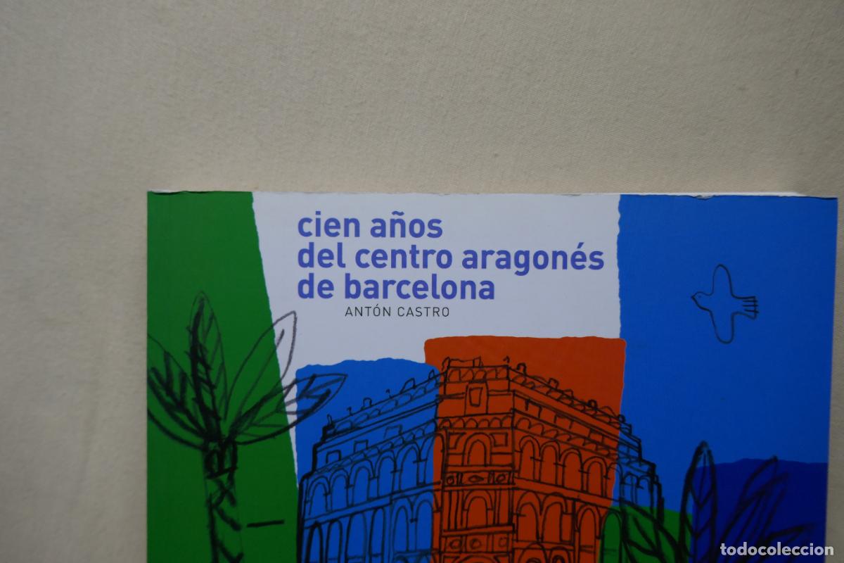 Libros de segunda mano: CIEN A&Ntilde;OS DEL CENTRO ARAGONES DE BARCELONA - ANTON CASTRO - Foto 4