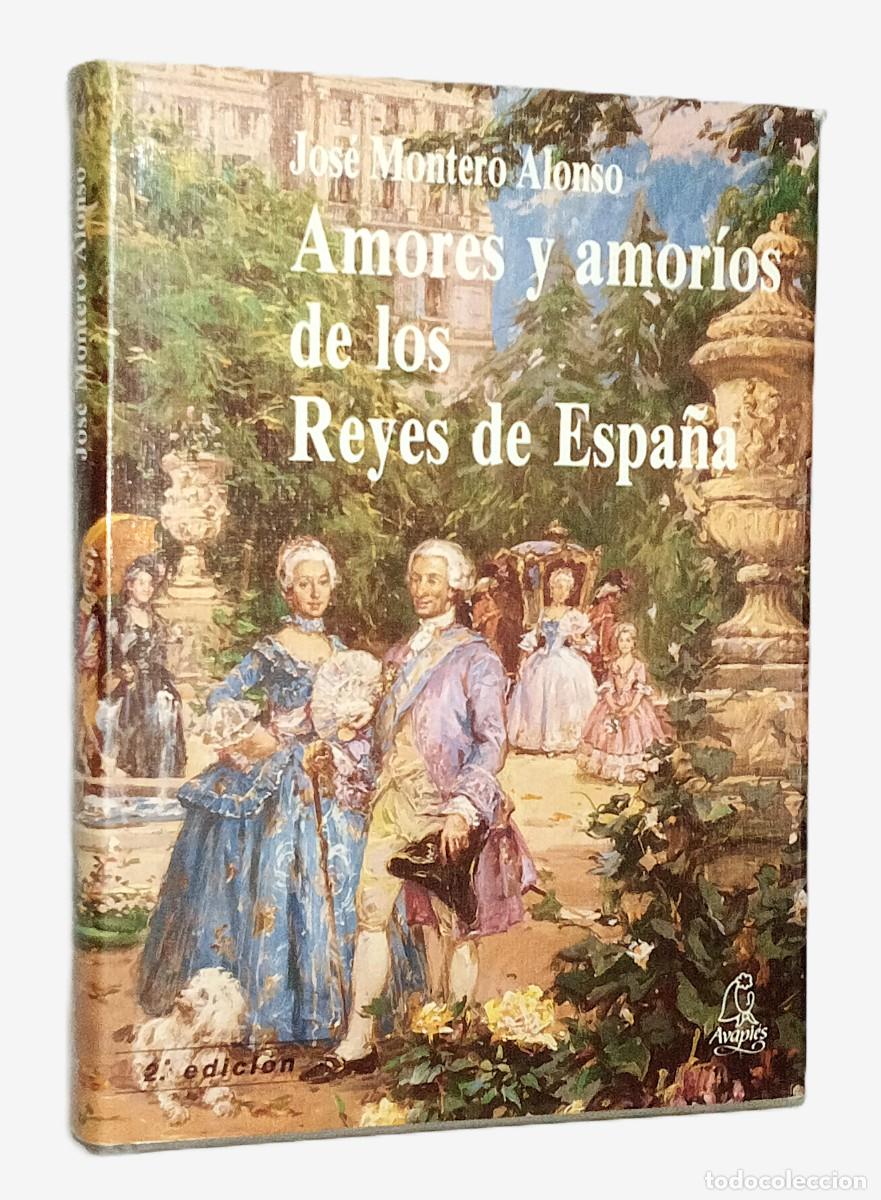 Libros de segunda mano: AMORES Y AMOR&Iacute;OS DE LOS REYES DE ESPA&Ntilde;A (con dedicatoria) - Foto 1