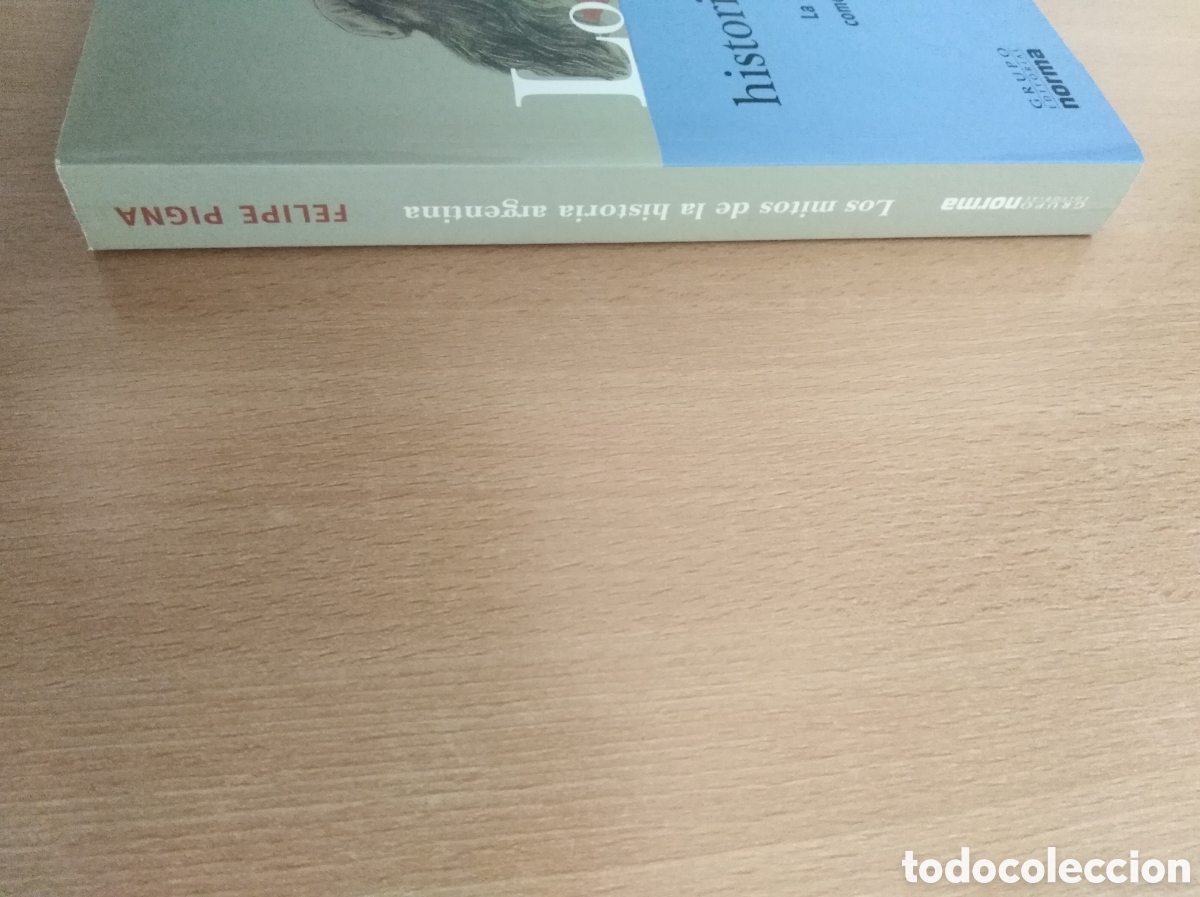 Libros de segunda mano: LOS MITOS DE LA HISTORIA ARGENTINA. Felipe Pigna - Foto 6