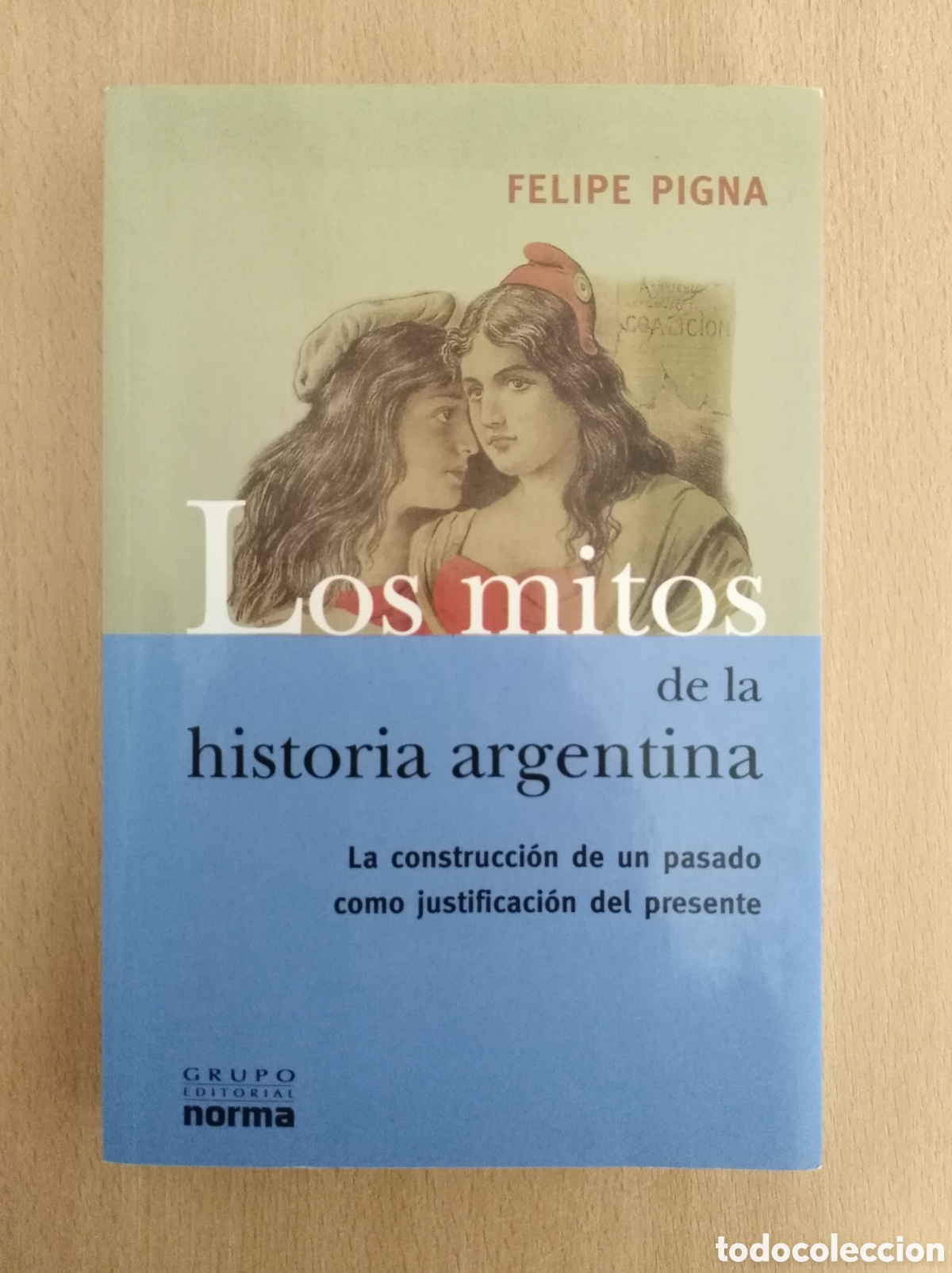 Libros de segunda mano: LOS MITOS DE LA HISTORIA ARGENTINA. Felipe Pigna - Foto 1