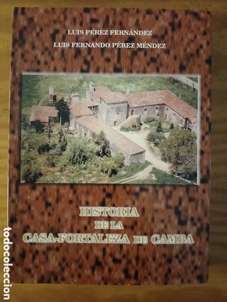 Libros de segunda mano: Historia de la Casa-Fortaleza de Camba. Luis P&eacute;rez Fern&aacute;ndez, Luis F. P&eacute;rez M&eacute;ndez. GALICIA.