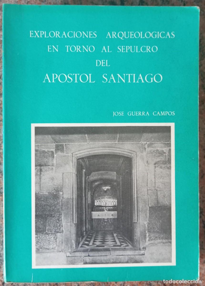Libros de segunda mano: EXPLORACIONES ARQUEOLOGICAS EN TORNO AL SEPULCRO DEL APOSTOL SANTIAGO - Foto 1