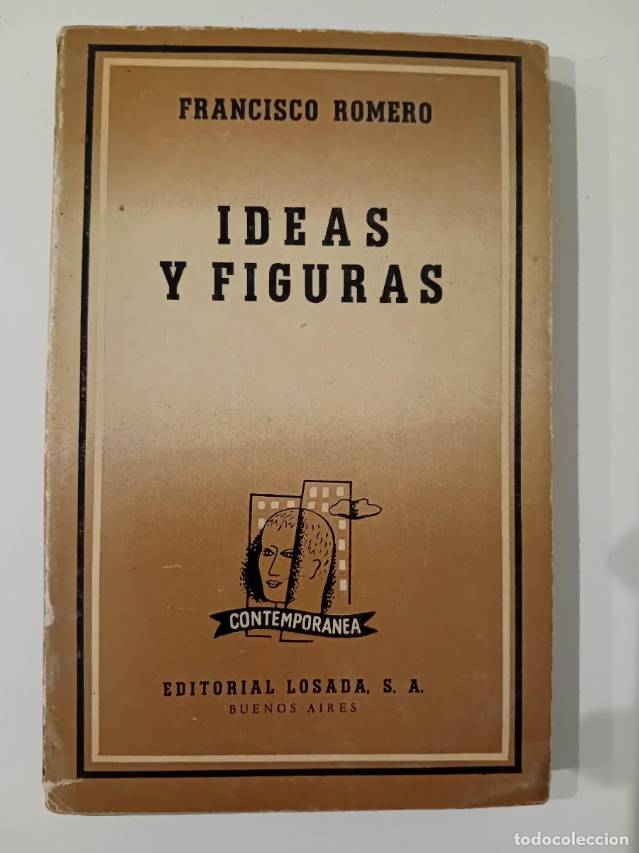 Libros de segunda mano: IDEAS Y FIGURAS. FRANCISCO ROMERO. EDITORIAL LOSADA. 1949 - Foto 1