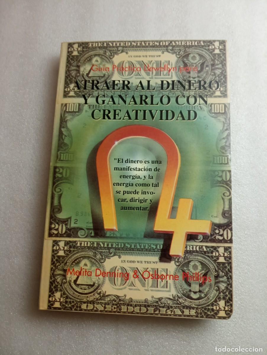 Libros de segunda mano: ATRAER AL DINERO Y GANARLO CON CREATIVIDAD DENNING PHILLIPS LUIS CARCAMO - Foto 1