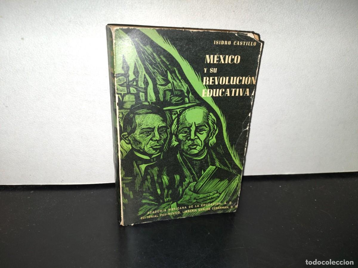 Gebrauchte B&uuml;cher: 108- M&Eacute;XICO Y SU REVOLUCI&Oacute;N EDUCATIVA - ISIDRO CASTILLO - 1965