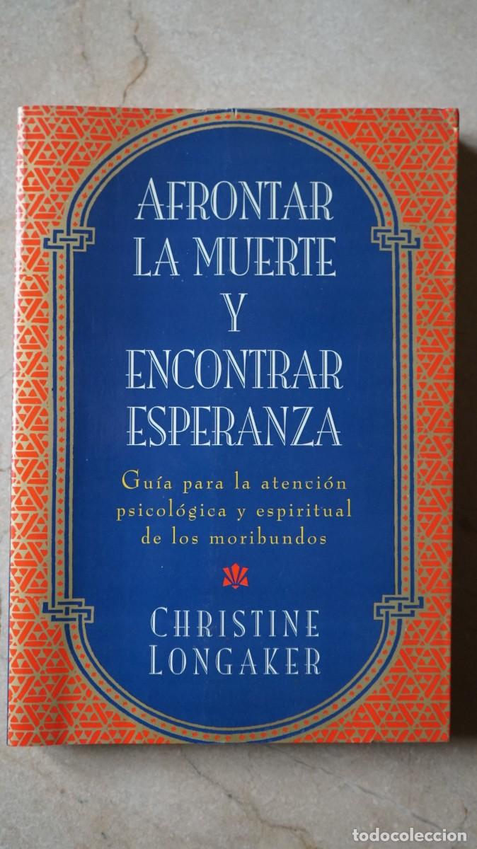 Libros de segunda mano: Afrontar la muerte y encontrar esperanza - Christine Longaker - Foto 1