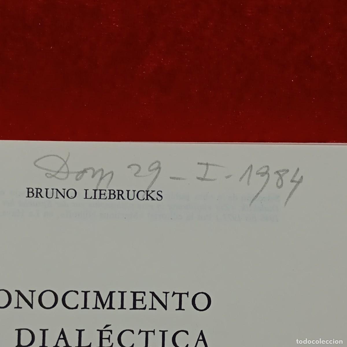 Libros de segunda mano: BRUNO LIEBRUCKS - CONOCIMIENTO Y DIAL&Eacute;CTICA - BILBIOTECA DE LA REVISTA DE OCCIDENTE - 1972 / 475-E - Foto 6
