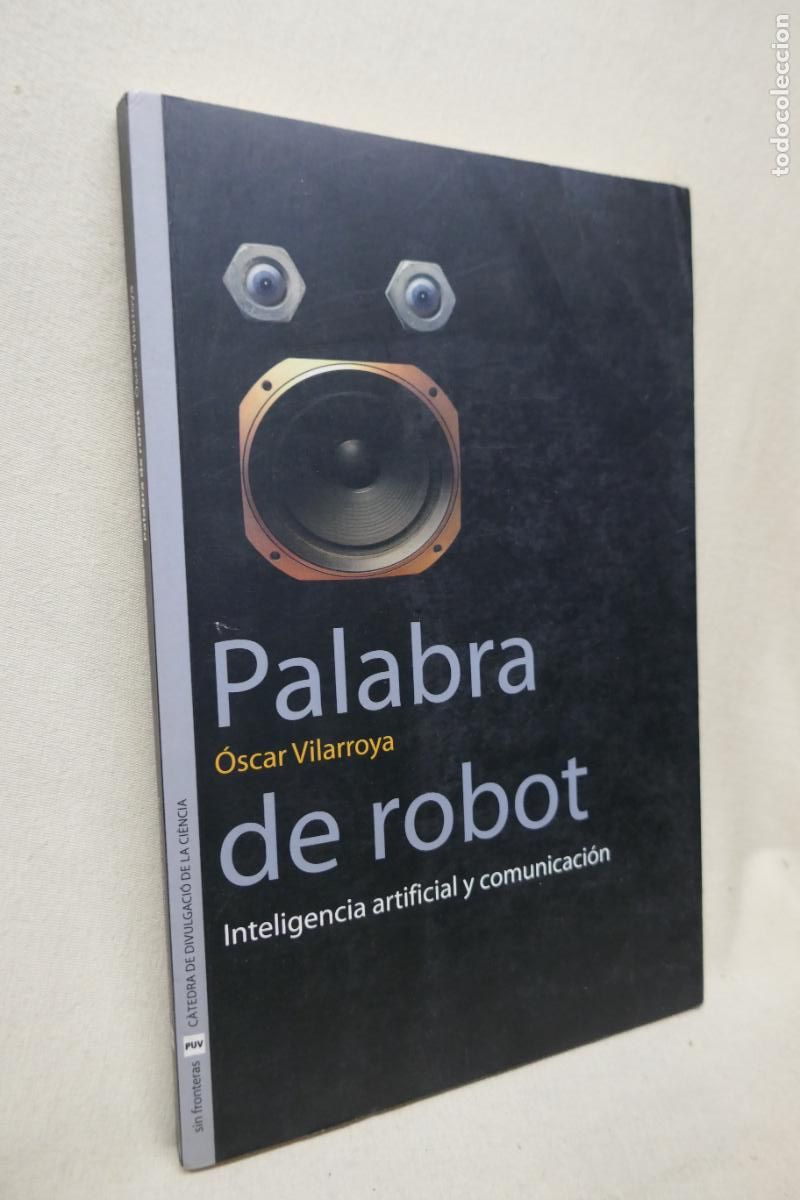 Libros de segunda mano: Vilarroya, &Oacute;scar - PALABRA DE ROBOT - Inteligencia artificial y comunicaci&oacute;n - Foto 4