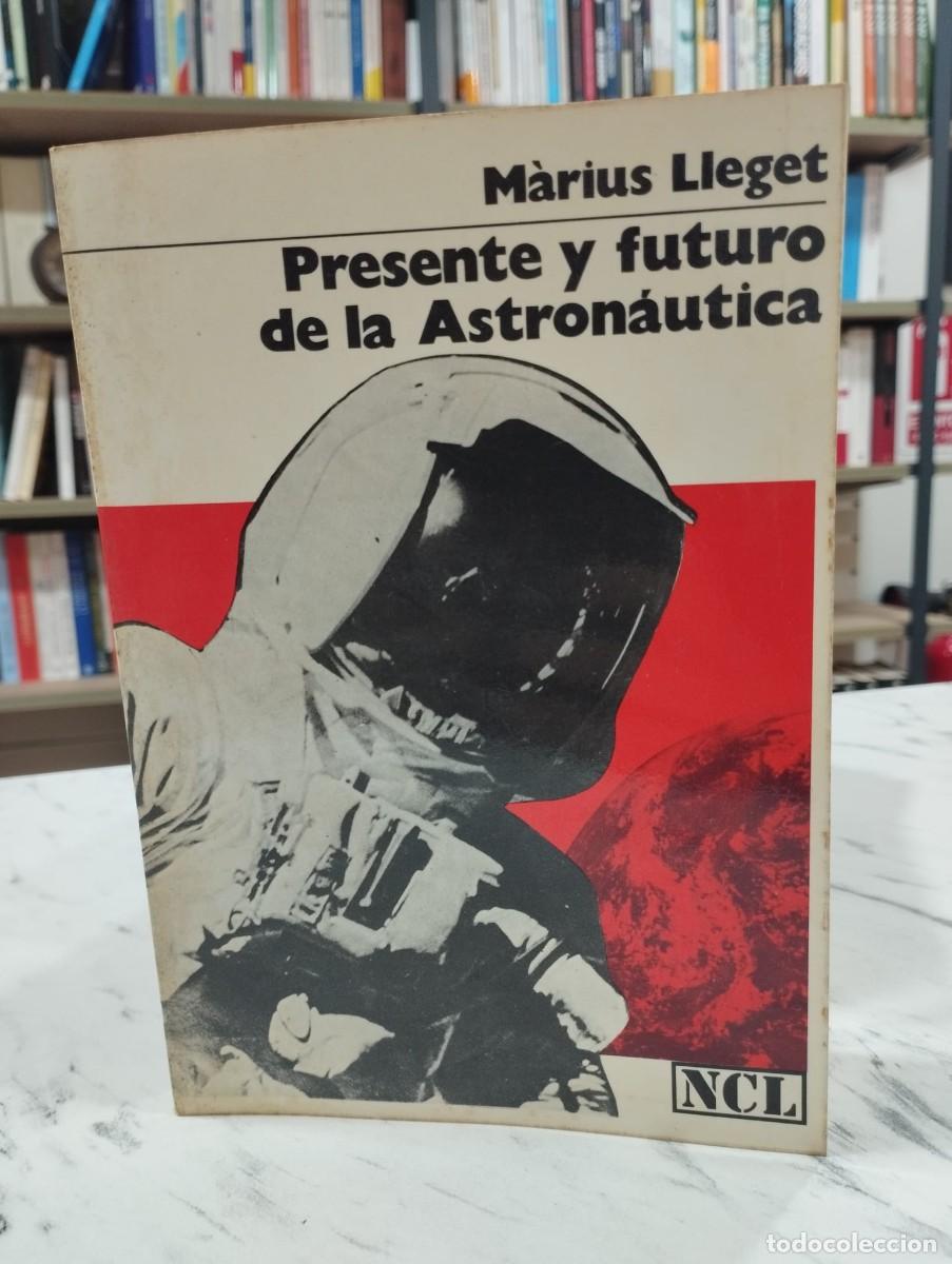 Libros de segunda mano: PRESENTE Y FUTURO DE LA ASTRONAUTICA MARIUS LLEGET - Foto 1