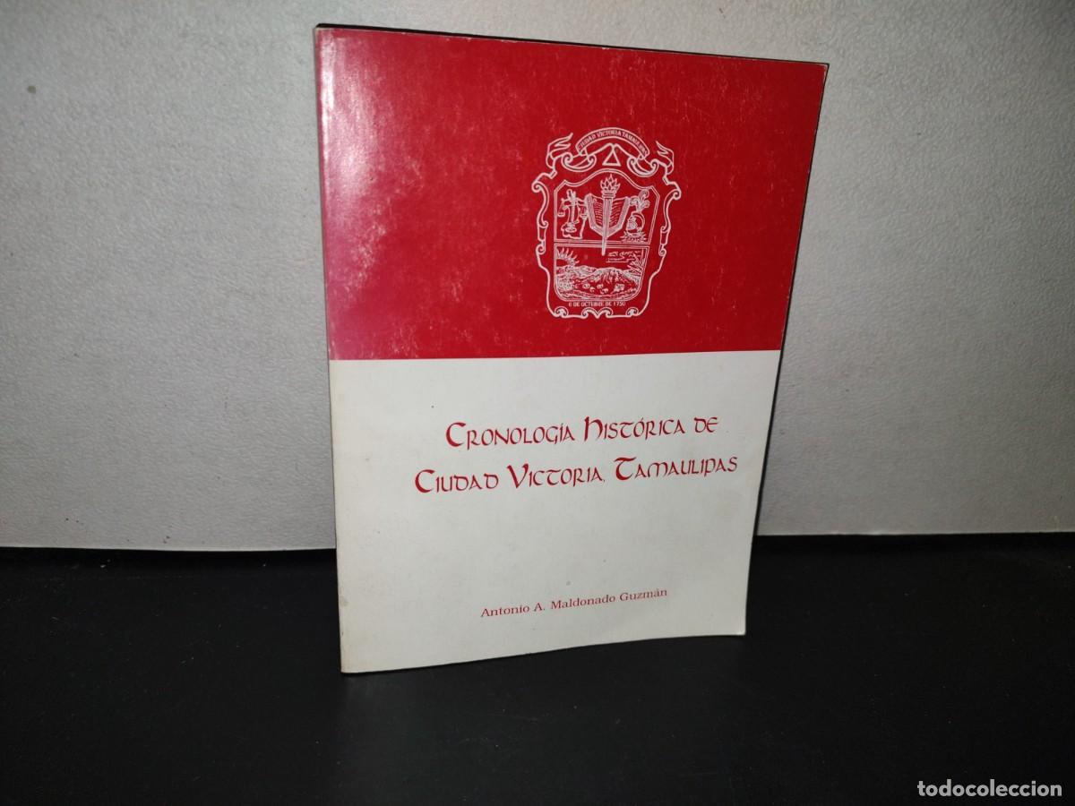 Gebrauchte B&uuml;cher: 110- CRONOLOG&Iacute;A HIST&Oacute;RICA DE CIUDAD VICTORIA, TAMAULIPAS - ANTONIO A. MALDONADO GUZM&Aacute;N - 1997