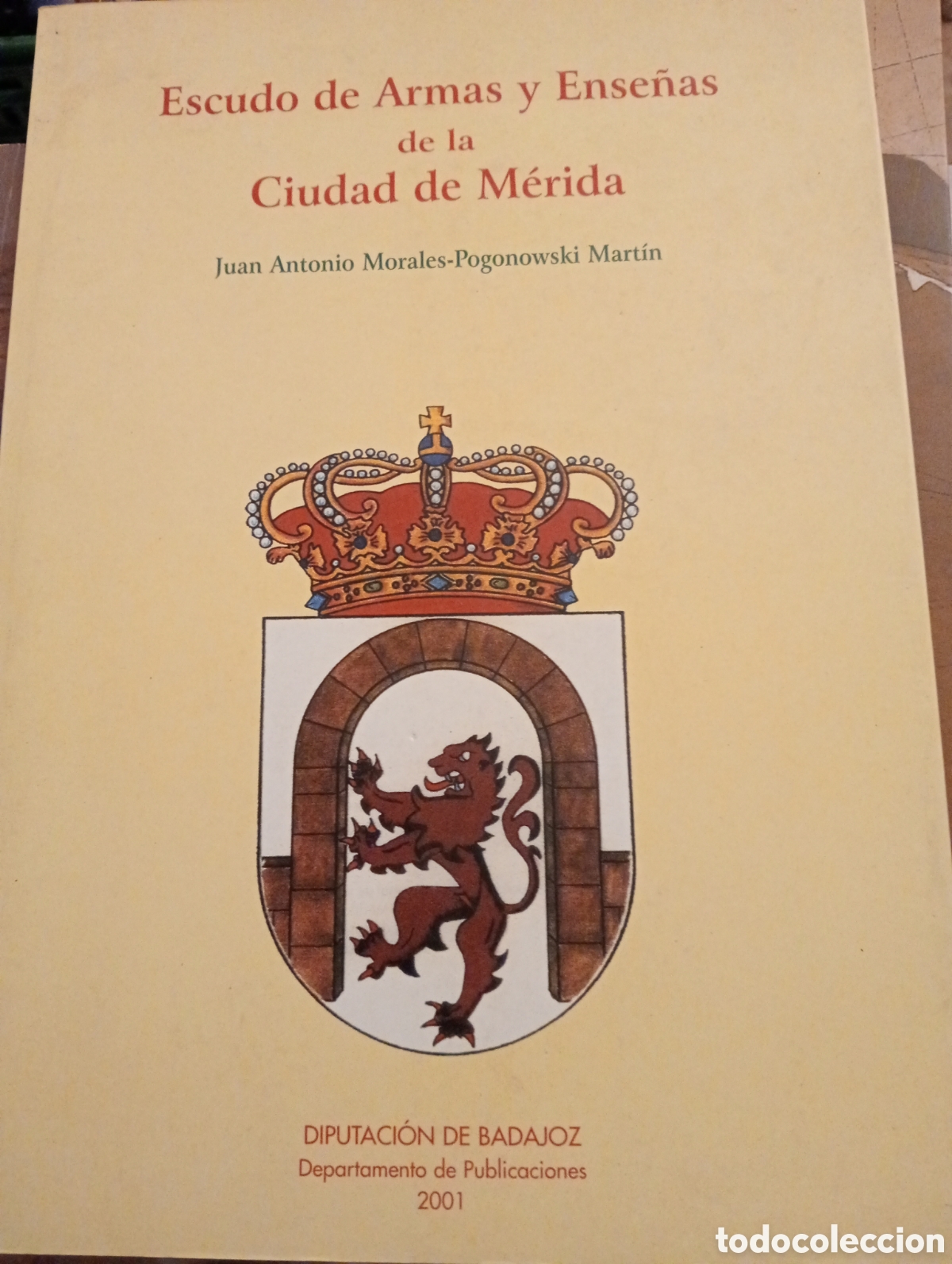 Libros de segunda mano: Escudo de armas y ense&ntilde;as de la Ciudad de M&eacute;rida. Juan Antonio Morales-Pogonowski Mart&iacute;n