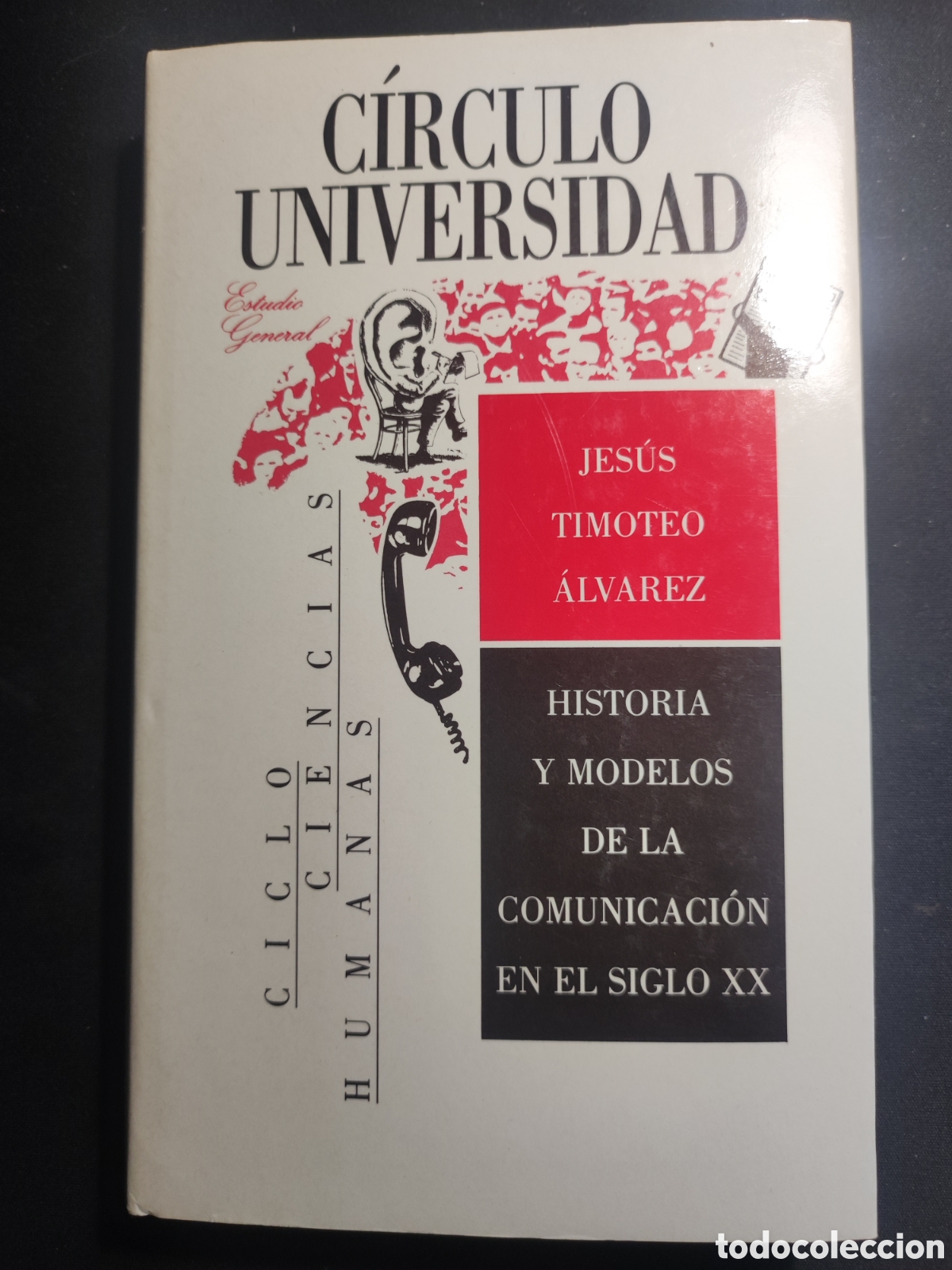 Libros de segunda mano: CIRCULO UNIVERSIDAD - HISTORIA Y MODELOS DE LA COMUNICACION EN EL S. XX - Foto 1