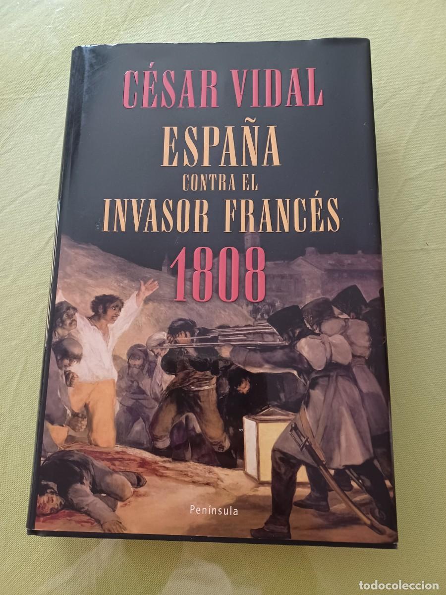 Libros de segunda mano: ESPA&Ntilde;A CONTRA EL INVASOR FRANC&Eacute;S 1808 - C&eacute;sar Vidal - Foto 1