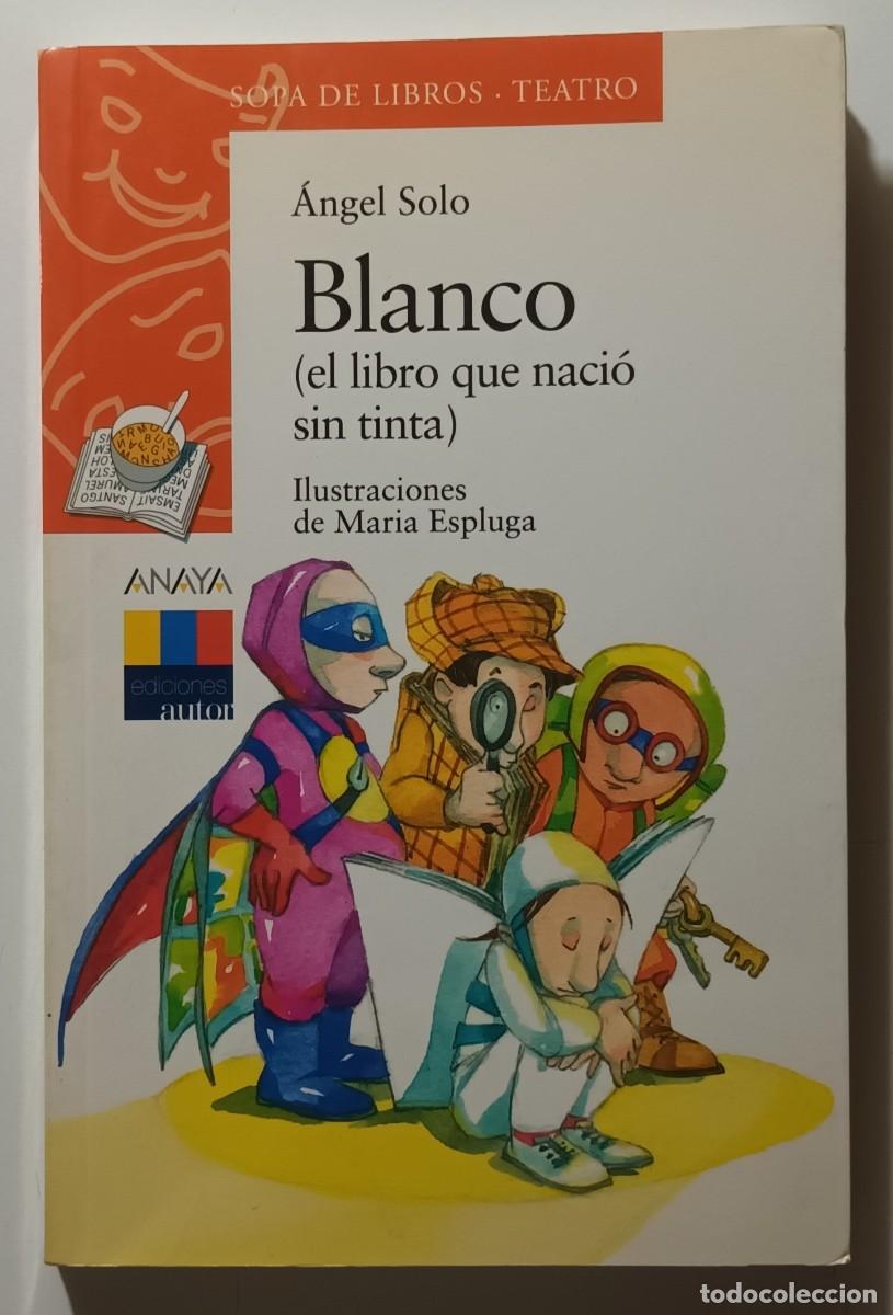 Libros de segunda mano: BLANCO (EL LIBRO QUE NACIO SIN TINTA) - ANGEL SOLO - ANAYA - 2009 - Foto 1