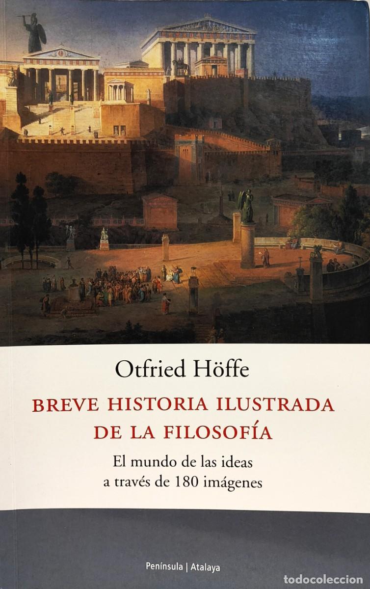 Libros de segunda mano: BREVE HISTORIA ILUSTRADA DE LA FILOSOF&Iacute;A - OTFRIED H&Ouml;FFE - Foto 1