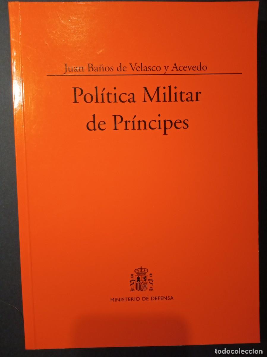 Libri di seconda mano: Pol&iacute;tica militar de pr&iacute;ncipes. Juan Ba&ntilde;os de Velasco y Acevedo. 2011