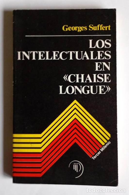 Libros de segunda mano: LOS INTELECTUALES EN &rdquo; CHAISE LONGUE&rdquo; - GEORGES SUFFERT - Foto 1