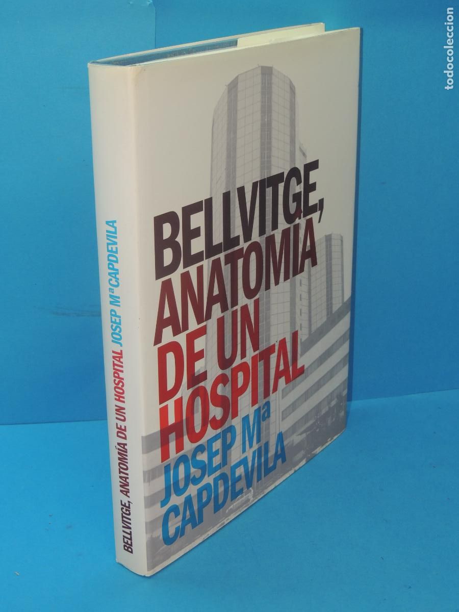 Libros de segunda mano: BELLVITGE, ANATOMIA DE UN HOSPITAL.- JOSEP MARIA CAPDEVILA - Foto 1