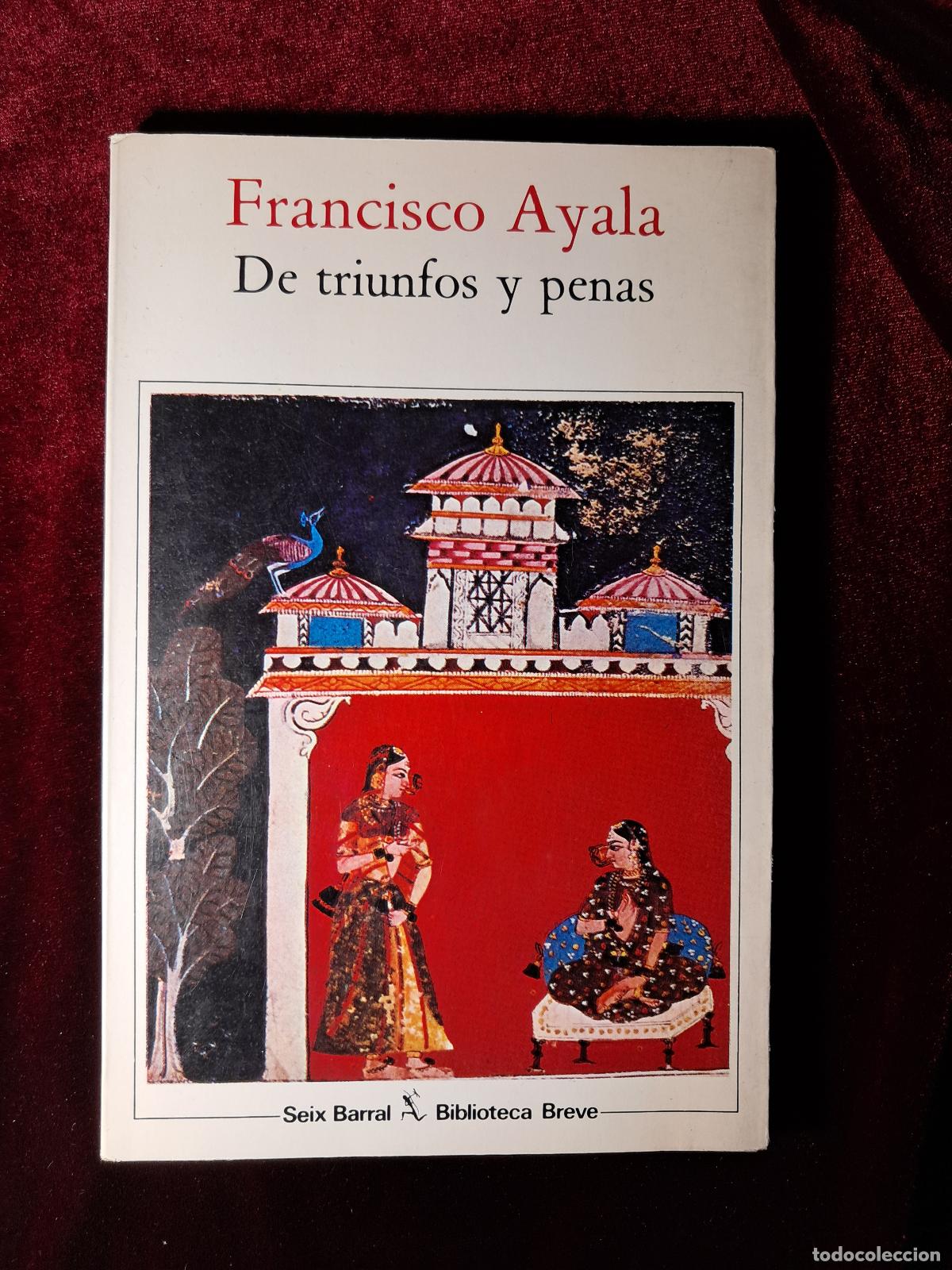 Libros de segunda mano: DE TRIUNFOS Y PENAS. Francisco Ayala. Seix Barral 1982 - Foto 1