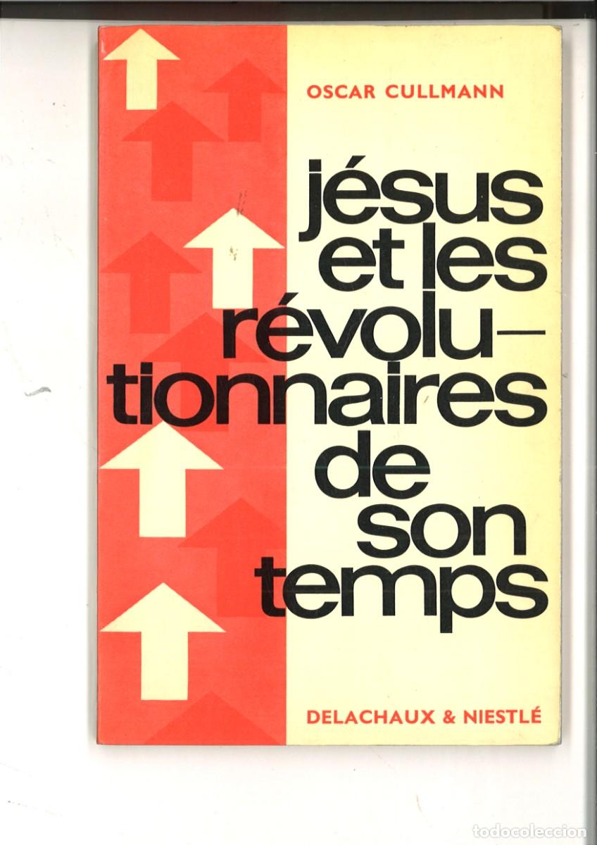 Libros de segunda mano: JESUS ET LES REVOLUTIONNAIRES DE SON TEMPS. Oscar Cullmann - Foto 1